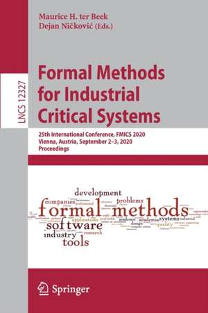 Formal Methods for Industrial Critical Systems: 25th International Conference, FMICS 2020, Vienna, Austria, September 2–3, 2020, Proceedings de Maurice H. ter Beek