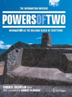 Powers of Two: The Information Universe — Information as the Building Block of Everything de Edwin A. Valentijn