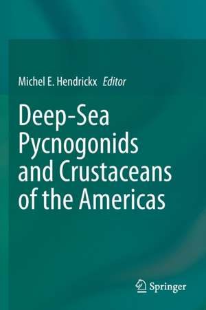 Deep-Sea Pycnogonids and Crustaceans of the Americas de Michel E. Hendrickx