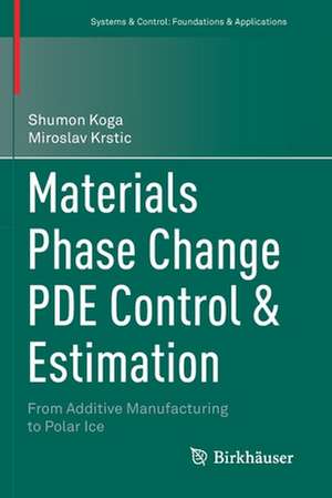 Materials Phase Change PDE Control & Estimation: From Additive Manufacturing to Polar Ice de Shumon Koga