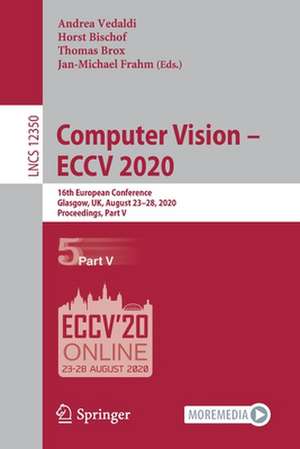 Computer Vision – ECCV 2020: 16th European Conference, Glasgow, UK, August 23–28, 2020, Proceedings, Part V de Andrea Vedaldi