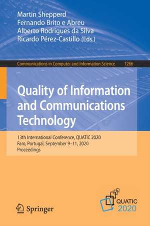 Quality of Information and Communications Technology: 13th International Conference, QUATIC 2020, Faro, Portugal, September 9–11, 2020, Proceedings de Martin Shepperd