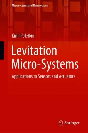 Levitation Micro-Systems: Applications to Sensors and Actuators de Kirill Poletkin