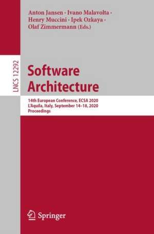 Software Architecture: 14th European Conference, ECSA 2020, L'Aquila, Italy, September 14–18, 2020, Proceedings de Anton Jansen