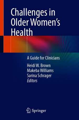 Challenges in Older Women’s Health: A Guide for Clinicians de Heidi W. Brown