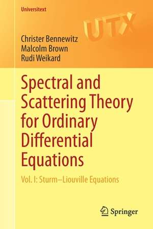 Spectral and Scattering Theory for Ordinary Differential Equations: Vol. I: Sturm–Liouville Equations de Christer Bennewitz