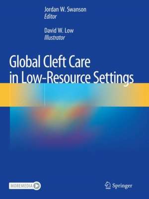 Global Cleft Care in Low-Resource Settings de Jordan W. Swanson