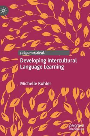 Developing Intercultural Language Learning de Michelle Kohler