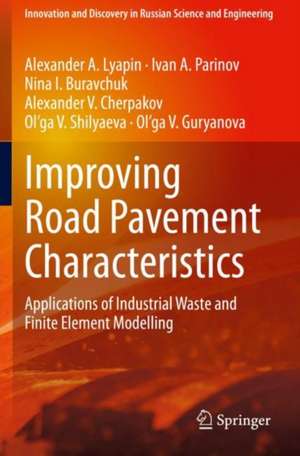 Improving Road Pavement Characteristics: Applications of Industrial Waste and Finite Element Modelling de Alexander A. Lyapin