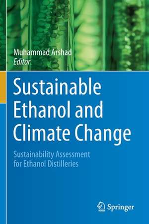 Sustainable Ethanol and Climate Change: Sustainability Assessment for Ethanol Distilleries de Muhammad Arshad