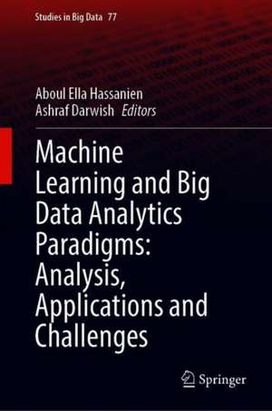 Machine Learning and Big Data Analytics Paradigms: Analysis, Applications and Challenges de Aboul Ella Hassanien