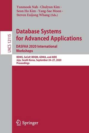 Database Systems for Advanced Applications. DASFAA 2020 International Workshops: BDMS, SeCoP, BDQM, GDMA, and AIDE, Jeju, South Korea, September 24–27, 2020, Proceedings de Yunmook Nah