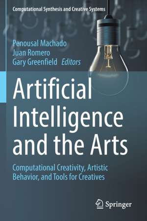 Artificial Intelligence and the Arts: Computational Creativity, Artistic Behavior, and Tools for Creatives de Penousal Machado