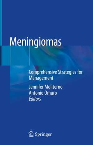 Meningiomas: Comprehensive Strategies for Management de Jennifer Moliterno
