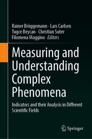 Measuring and Understanding Complex Phenomena: Indicators and their Analysis in Different Scientific Fields de Rainer Bruggemann