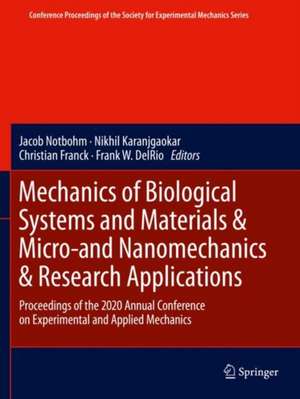 Mechanics of Biological Systems and Materials & Micro-and Nanomechanics & Research Applications: Proceedings of the 2020 Annual Conference on Experimental and Applied Mechanics de Jacob Notbohm