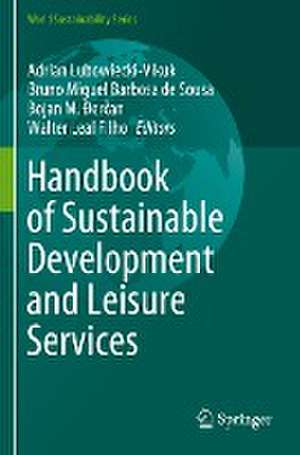 Handbook of Sustainable Development and Leisure Services de Adrian Lubowiecki-Vikuk