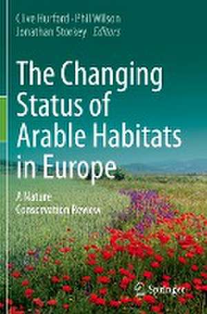 The Changing Status of Arable Habitats in Europe: A Nature Conservation Review de Clive Hurford