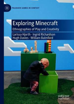 Exploring Minecraft: Ethnographies of Play and Creativity de Larissa Hjorth