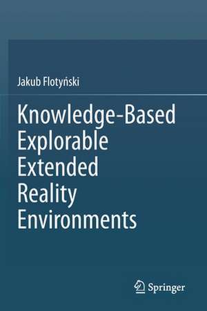 Knowledge-Based Explorable Extended Reality Environments de Jakub Flotyński