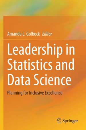 Leadership in Statistics and Data Science: Planning for Inclusive Excellence de Amanda L. Golbeck