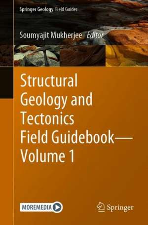 Structural Geology and Tectonics Field Guidebook — Volume 1 de Soumyajit Mukherjee