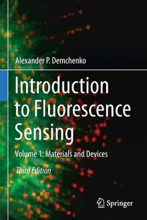 Introduction to Fluorescence Sensing: Volume 1: Materials and Devices de Alexander P. Demchenko