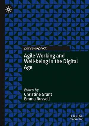 Agile Working and Well-Being in the Digital Age de Christine Grant