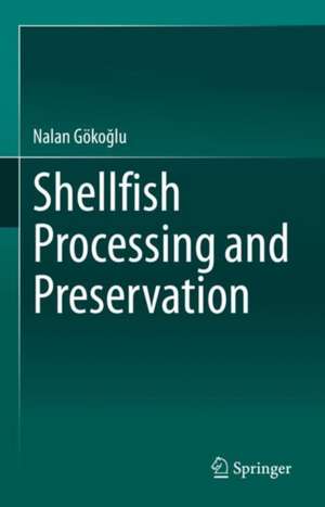 Shellfish Processing and Preservation de Nalan Gökoğlu