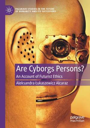 Are Cyborgs Persons? de Aleksandra ¿ukaszewicz Alcaraz