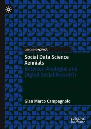 Social Data Science Xennials: Between Analogue and Digital Social Research de Gian Marco Campagnolo