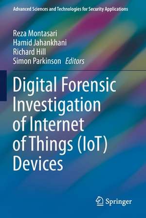 Digital Forensic Investigation of Internet of Things (IoT) Devices de Reza Montasari