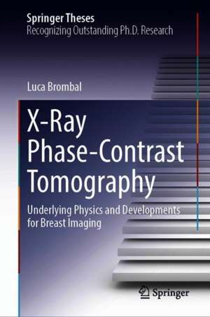 X-Ray Phase-Contrast Tomography: Underlying Physics and Developments for Breast Imaging de Luca Brombal