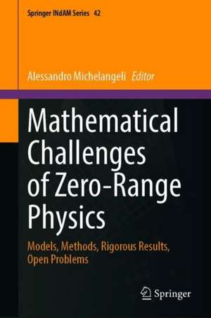 Mathematical Challenges of Zero-Range Physics: Models, Methods, Rigorous Results, Open Problems de Alessandro Michelangeli