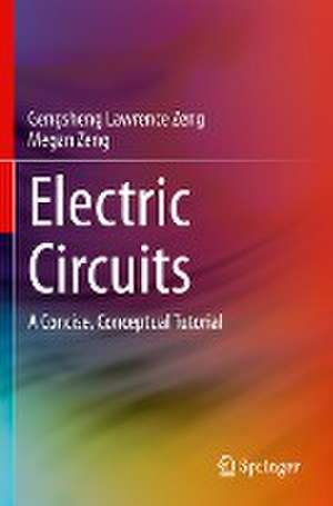 Electric Circuits: A Concise, Conceptual Tutorial de Gengsheng Lawrence Zeng