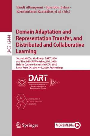 Domain Adaptation and Representation Transfer, and Distributed and Collaborative Learning: Second MICCAI Workshop, DART 2020, and First MICCAI Workshop, DCL 2020, Held in Conjunction with MICCAI 2020, Lima, Peru, October 4–8, 2020, Proceedings de Shadi Albarqouni