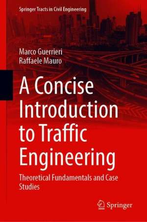 A Concise Introduction to Traffic Engineering: Theoretical Fundamentals and Case Studies de Marco Guerrieri