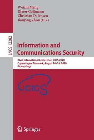 Information and Communications Security: 22nd International Conference, ICICS 2020, Copenhagen, Denmark, August 24–26, 2020, Proceedings de Weizhi Meng