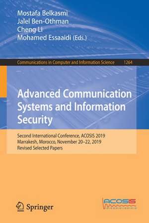 Advanced Communication Systems and Information Security: Second International Conference, ACOSIS 2019, Marrakesh, Morocco, November 20–22, 2019, Revised Selected Papers de Mostafa Belkasmi