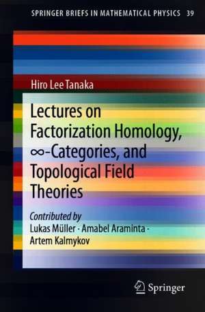 Lectures on Factorization Homology, ∞-Categories, and Topological Field Theories de Hiro Lee Tanaka