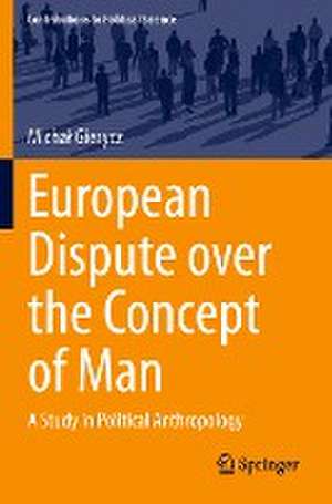 European Dispute over the Concept of Man: A Study in Political Anthropology de Michał Gierycz