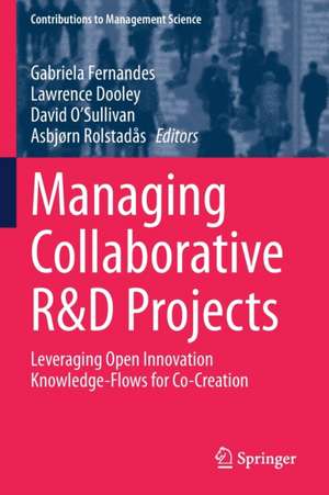 Managing Collaborative R&D Projects: Leveraging Open Innovation Knowledge-Flows for Co-Creation de Gabriela Fernandes