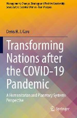 Transforming Nations after the COVID-19 Pandemic: A Humanitarian and Planetary Systems Perspective de Denis H. J. Caro