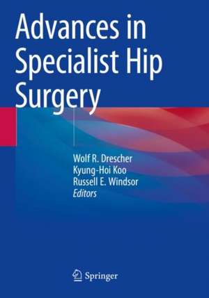 Advances in Specialist Hip Surgery de Wolf R. Drescher