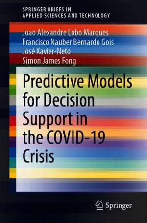 Predictive Models for Decision Support in the COVID-19 Crisis de Joao Alexandre Lobo Marques