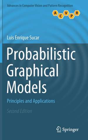 Probabilistic Graphical Models: Principles and Applications de Luis Enrique Sucar