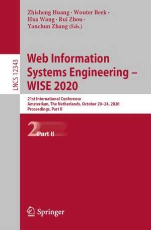 Web Information Systems Engineering – WISE 2020: 21st International Conference, Amsterdam, The Netherlands, October 20–24, 2020, Proceedings, Part II de Zhisheng Huang