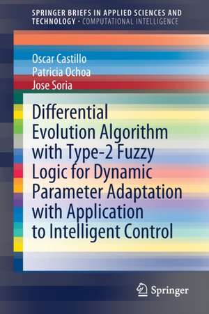 Differential Evolution Algorithm with Type-2 Fuzzy Logic for Dynamic Parameter Adaptation with Application to Intelligent Control de Oscar Castillo