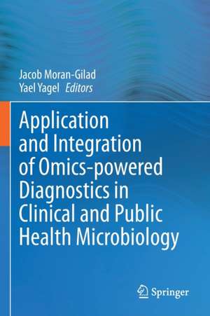 Application and Integration of Omics-powered Diagnostics in Clinical and Public Health Microbiology de Jacob Moran-Gilad