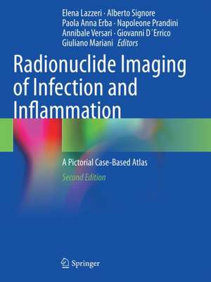 Radionuclide Imaging of Infection and Inflammation: A Pictorial Case-Based Atlas de Elena Lazzeri